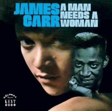 Man needs a woman JAMES CARR