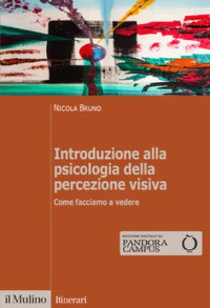 Introduzione alla psicologia della percezione visiva. Come facciamo a vedere Nicola Bruno