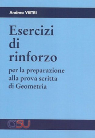 Esercizi di rinforzo per la preparazione alla prova scritta di geometria Andrea Vietri