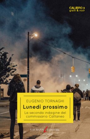 Lunedì prossimo. La seconda indagine del commissario Cattaneo Eugenio Tornaghi