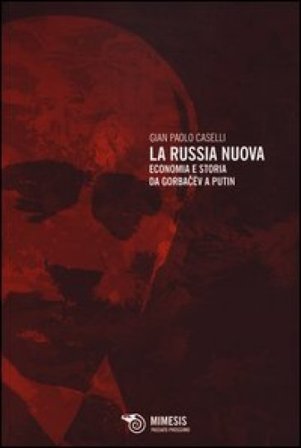 La Russia nuova. Economia e storia da Gorbacëv a Putin G. Paolo Caselli
