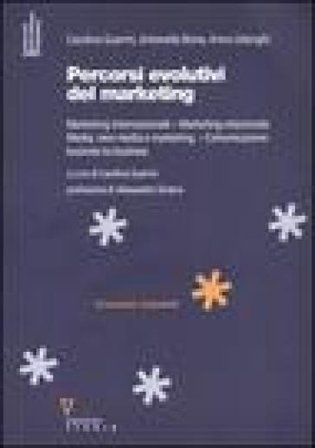 Percorsi evolutivi del marketing. Marketing internazionale. Marketing relazionale. Media, new media e marketing. Comunicazione business-to-business 