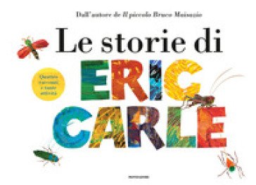 Le storie di Eric Carle. Ediz. a colori Eric Carle