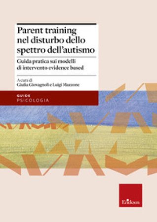 Parent training nel disturbo dello spettro dell'autismo. Guida pratica sui modelli di intervento evidence based