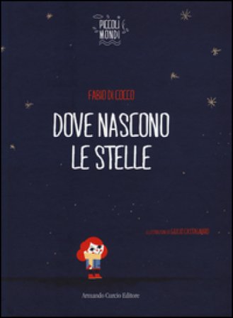 Dove nascono le stelle. Ediz. illustrata Fabio Di Cocco
