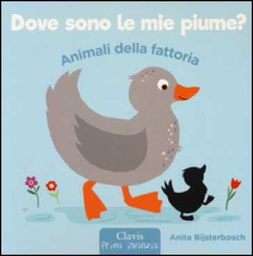 Animali della fattoria. Dove sono le mie piume? Ediz. illustrata Anita Bijsterbosch