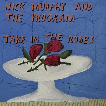 Take in the roses Murphy Nick & The Pr