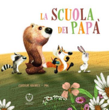 La scuola dei papà. Ediz. a colori POG