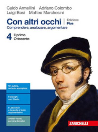 Con altri occhi Plus. Comprendere, analizzare, argomentare. Per le Scuole superiori. Con e-book. Con espansione online. Vol. 4: Il primo Ottocento 