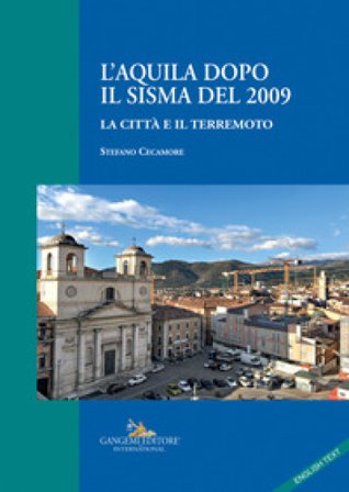 L'Aquila dopo il sisma del 2009. La città e il terremoto Stefano Cecamore