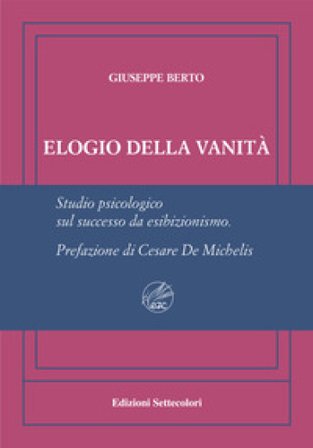 Elogio della vanità. Ediz. numerata Giuseppe Berto