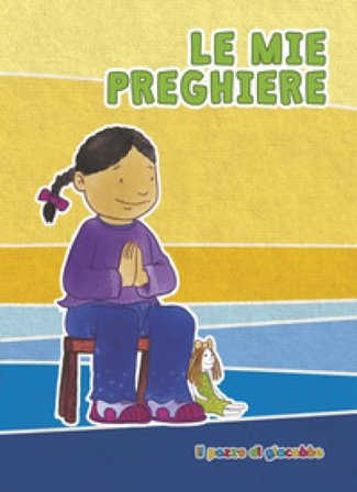 Le mie prime preghiere. Ediz. illustrata Silvia Vecchini