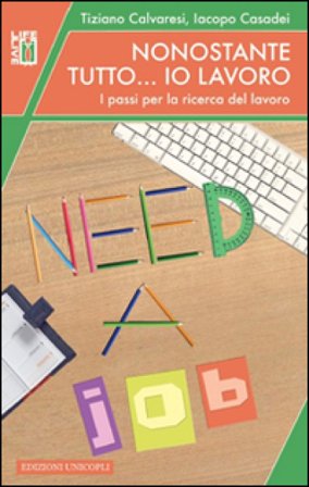Nonostante tutto... io lavoro. I passi per la ricerca del lavoro Tiziano Calvaresi