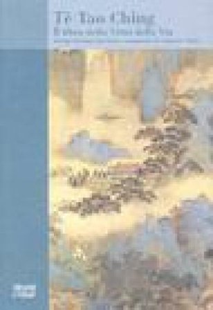 Tê Tao Ching. Il libro della Virtù della Via Augusto Vitale