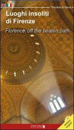 Luoghi insoliti di Firenze. Ediz. italiana e inglese Marilena Mele