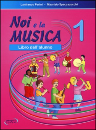 Noi e la musica. Libro dell'alunno. Vol. 1 Lanfranco Perini