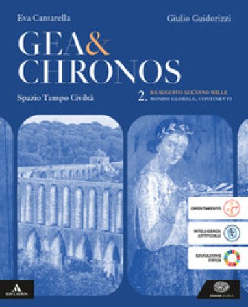 Gea e Chronos. Per i Licei e gli Ist. magistrali. Con e-book. Con espansione online. Vol. 2: Da Augusto all'anno Mille. Il mondo globale e i 
