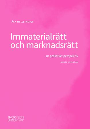 Immaterialrätt och marknadsrätt : ur praktiskt perspektiv - Bok av Åsa Hellstadius - Häfte