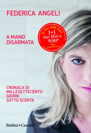 A mano disarmata. Cronaca di millesettecento giorni sotto scorta Federica Angeli