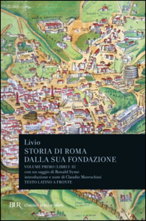 Storia di Roma dalla sua fondazione. Testo latino a fronte. Vol. 1: Libri 1-2 Tito Livio