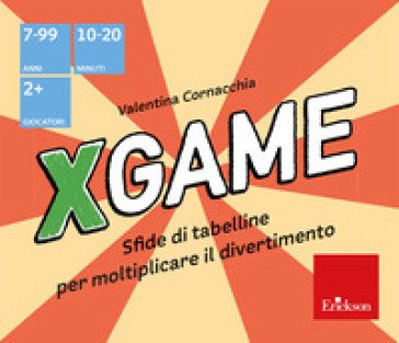 X game. Sfide di tabelline per moltiplicare il divertimento Valentina Cornacchia
