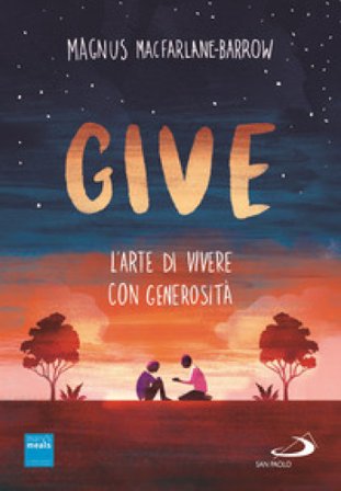 Give. L'arte di vivere con generosità Magnus MacFarlane-Barrow