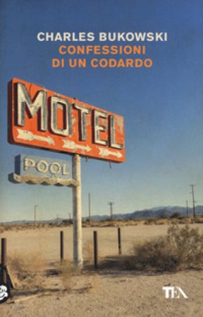 Confessioni di un codardo Charles Bukowski