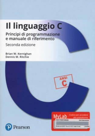 Il linguaggio C. Principi di programmazione e manuale di riferimento. Ediz. MyLab. Con Contenuto digitale per download e accesso online Brian W. 