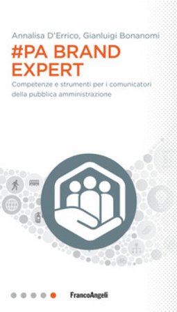 #PA brand expert. Competenze e strumenti per i comunicatori della pubblica amministrazione Annalisa D'Errico