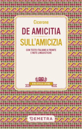 De amicitia-Sull'amicizia. Testo latino a fronte e note linguistiche Marco Tullio Cicerone