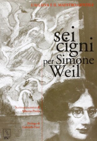 Sei cigni per Simone Weil. L'allieva e il maestro gentile Alberto Preda