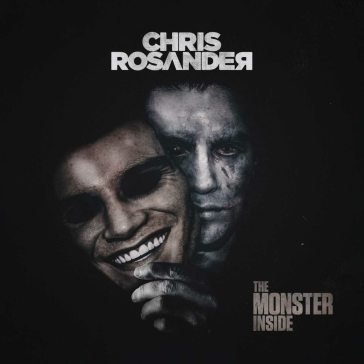 The monster inside CHRIS ROSANDER