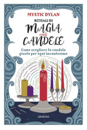 Rituali di magia con le candele. Come scegliere la candela giusta per ogni incantesimo Mystic Dylan