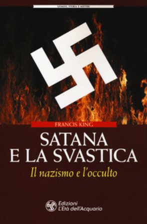 Satana e la svastica. Il nazismo e l'occulto Francis King