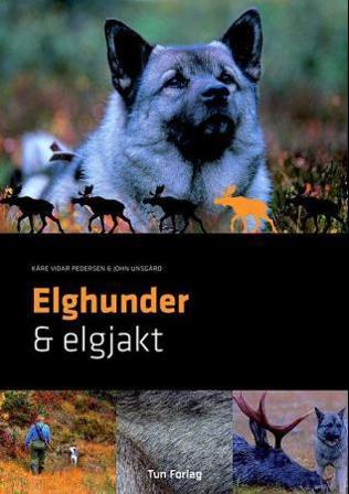 Elghunder & elgjakt - Bok av Kåre Vidar Pedersen & John Unsgård - Hardback