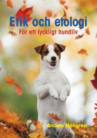 Etik och etologi - För ett lyckligt hundliv, ISBN: 9789151979915