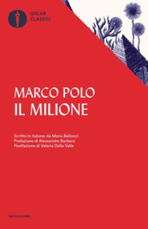 Il milione. Scritto in italiano da Maria Bellonci Marco Polo