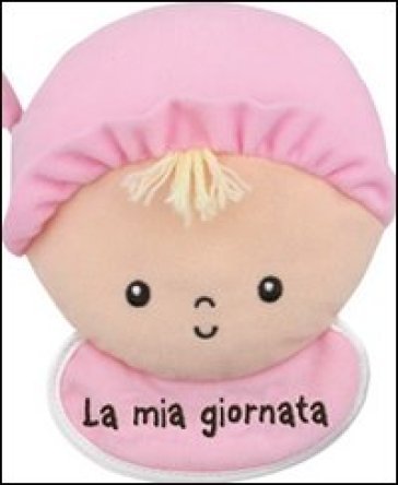 La mia giornata. Bimba. Imparare giocando. Ediz. illustrata NA