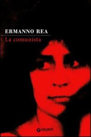 La comunista. Due storie napoletane Ermanno Rea