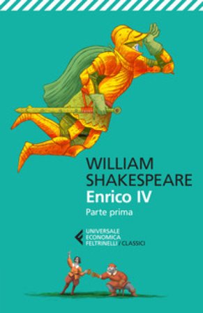 Enrico IV. Parte prima. Testo inglese a fronte. Ediz. bilingue William Shakespeare