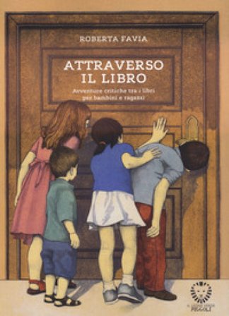 Attraverso il libro. Avventure critiche tra i libri per bambini e ragazzi Roberta Favia