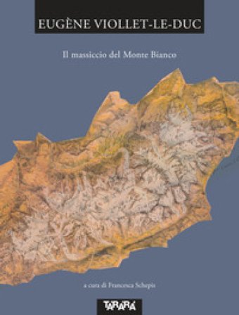Il massiccio del Monte Bianco Eugène Emmanuel Viollet-le-Duc