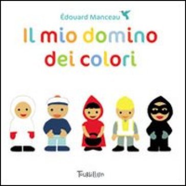 Il mio domino dei colori. Ediz. illustrata. Con gadget Edouard Manceau
