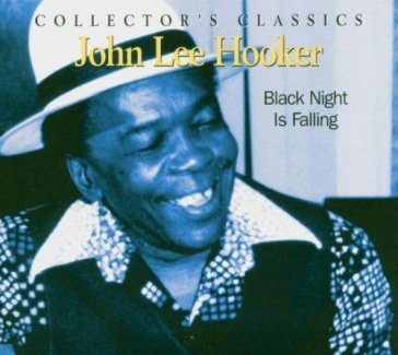 Black night is falling John Lee Hooker