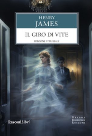 Il giro di vite. Ediz. integrale Henry James