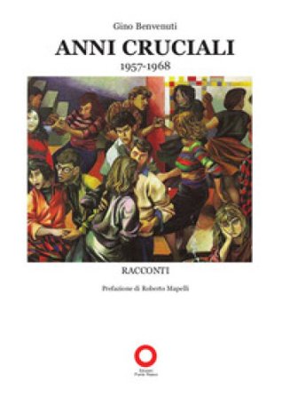 Anni Cruciali. 1957-1968 Gino Benvenuti