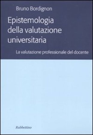 Epistemologia della valutazione universitaria. La valutazione professionale del docente Bruno Bordignon