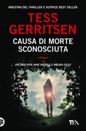 Causa di morte: sconosciuta Tess Gerritsen