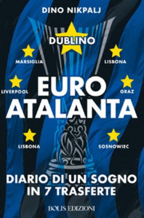 Euroatalanta: diario di un sogno in sette trasferte Dino Nikpalj