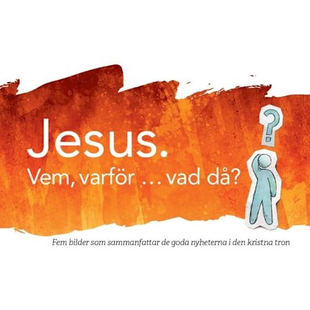 Jesus. Vem, varför... vad då? 9789198406634